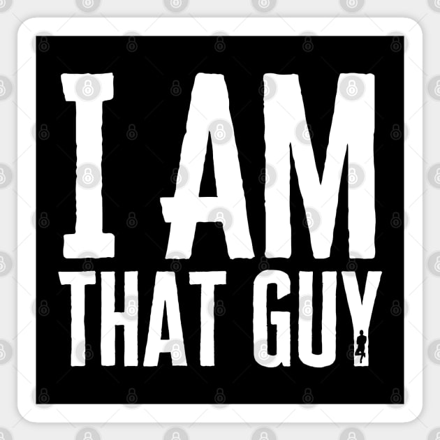 I Am That Guy Sticker by HobbyAndArt